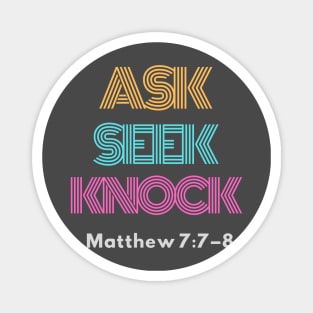 Ask, Seek, Knock, Matthew 7:7-8 Magnet